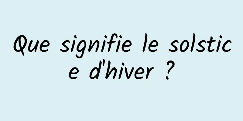 Que signifie le solstice d'hiver ?