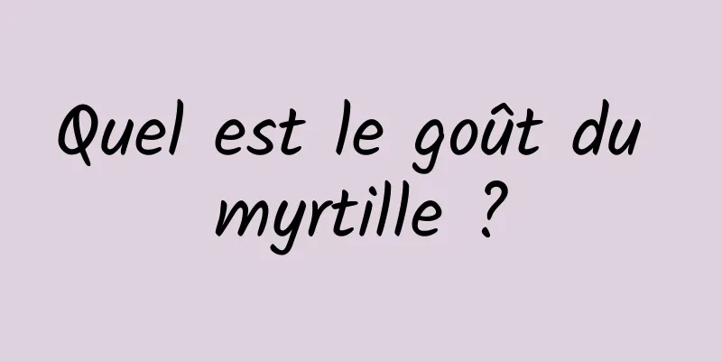 Quel est le goût du myrtille ?