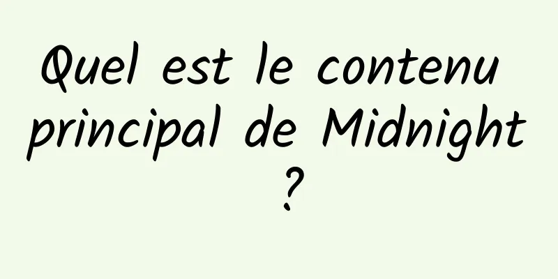 Quel est le contenu principal de Midnight ?