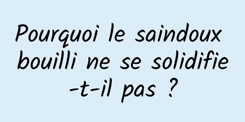 Pourquoi le saindoux bouilli ne se solidifie-t-il pas ?