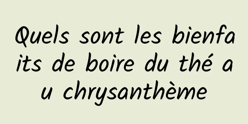 Quels sont les bienfaits de boire du thé au chrysanthème