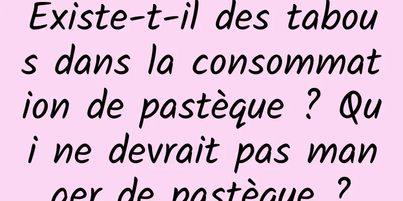 Existe-t-il des tabous dans la consommation de pastèque ? Qui ne devrait pas manger de pastèque ?