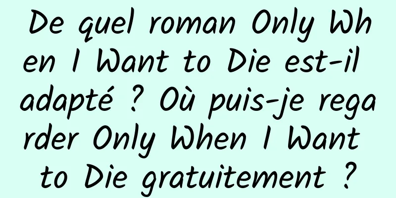 De quel roman Only When I Want to Die est-il adapté ? Où puis-je regarder Only When I Want to Die gratuitement ?