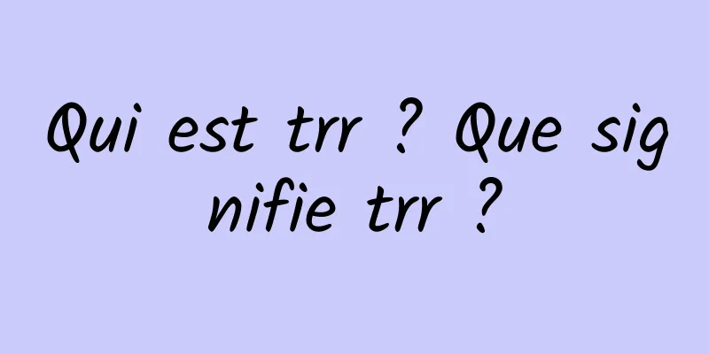 Qui est trr ? Que signifie trr ?