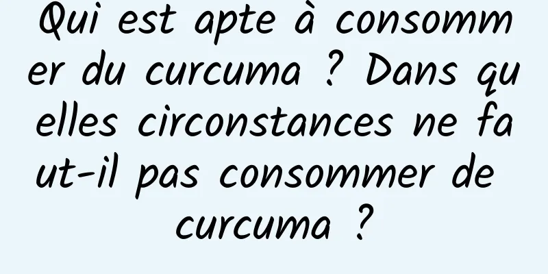 Qui est apte à consommer du curcuma ? Dans quelles circonstances ne faut-il pas consommer de curcuma ?