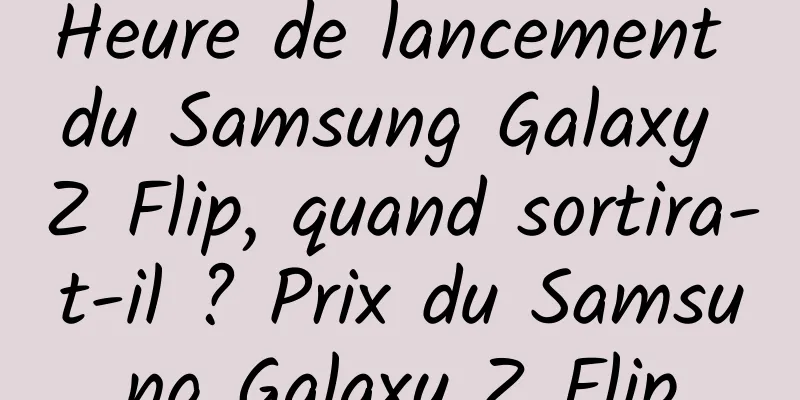Heure de lancement du Samsung Galaxy Z Flip, quand sortira-t-il ? Prix ​​du Samsung Galaxy Z Flip