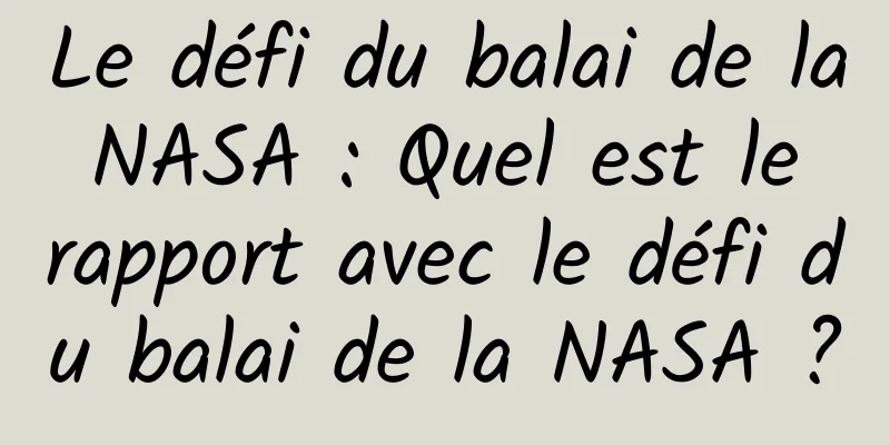 Le défi du balai de la NASA : Quel est le rapport avec le défi du balai de la NASA ?