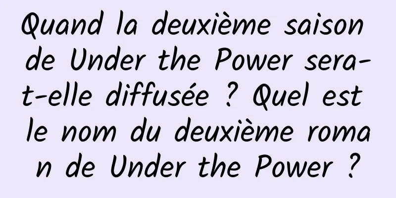 Quand la deuxième saison de Under the Power sera-t-elle diffusée ? Quel est le nom du deuxième roman de Under the Power ?
