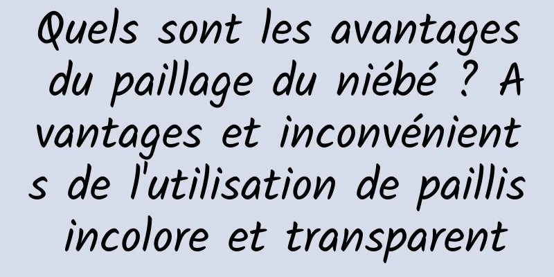 Quels sont les avantages du paillage du niébé ? Avantages et inconvénients de l'utilisation de paillis incolore et transparent