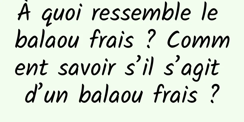 À quoi ressemble le balaou frais ? Comment savoir s’il s’agit d’un balaou frais ?