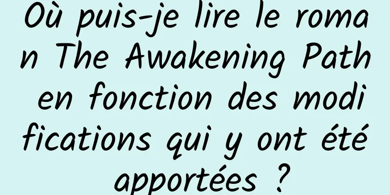 Où puis-je lire le roman The Awakening Path en fonction des modifications qui y ont été apportées ?