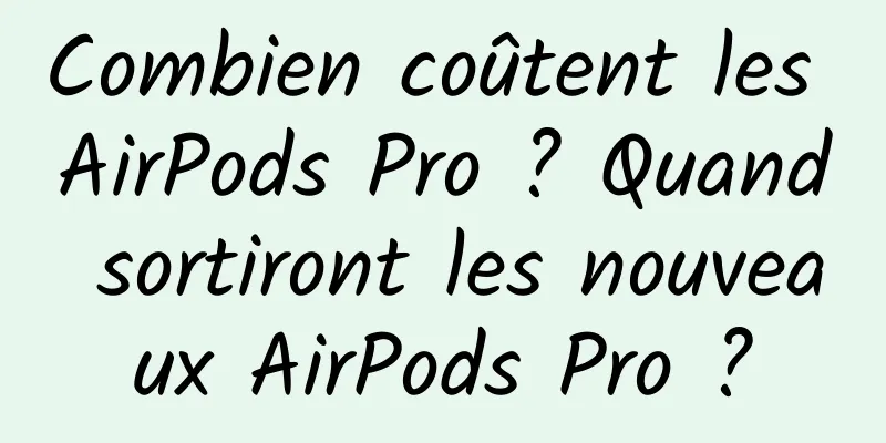 Combien coûtent les AirPods Pro ? Quand sortiront les nouveaux AirPods Pro ?