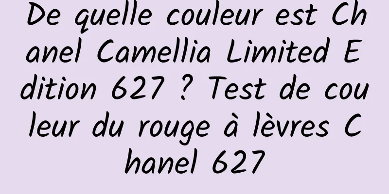 De quelle couleur est Chanel Camellia Limited Edition 627 ? Test de couleur du rouge à lèvres Chanel 627