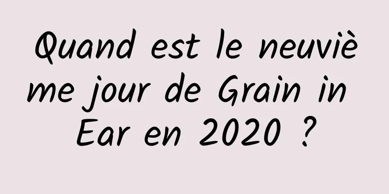 Quand est le neuvième jour de Grain in Ear en 2020 ?