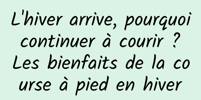 L'hiver arrive, pourquoi continuer à courir ? Les bienfaits de la course à pied en hiver