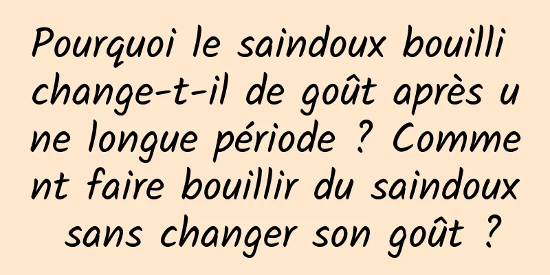 Pourquoi le saindoux bouilli change-t-il de goût après une longue période ? Comment faire bouillir du saindoux sans changer son goût ?