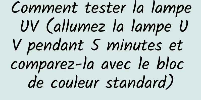 Comment tester la lampe UV (allumez la lampe UV pendant 5 minutes et comparez-la avec le bloc de couleur standard)