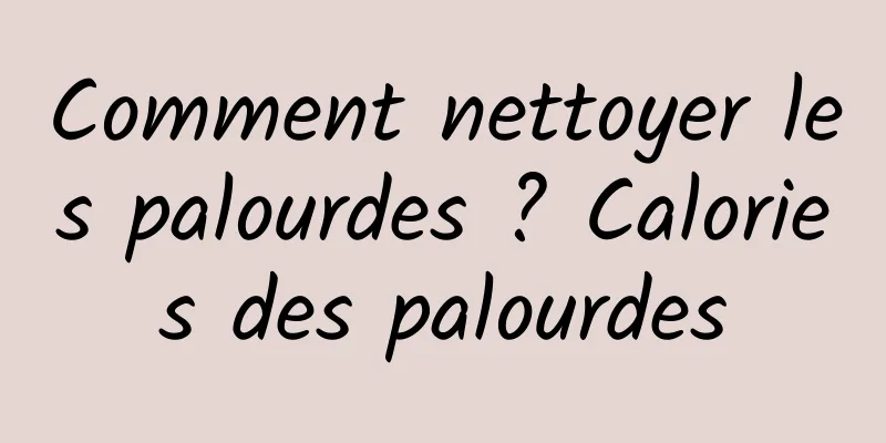 Comment nettoyer les palourdes ? Calories des palourdes