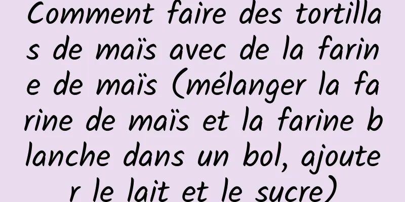 Comment faire des tortillas de maïs avec de la farine de maïs (mélanger la farine de maïs et la farine blanche dans un bol, ajouter le lait et le sucre)