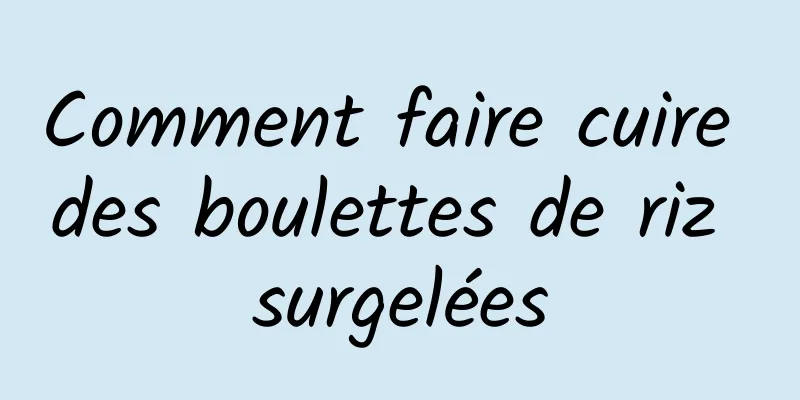 Comment faire cuire des boulettes de riz surgelées