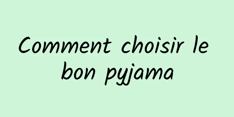 Comment choisir le bon pyjama