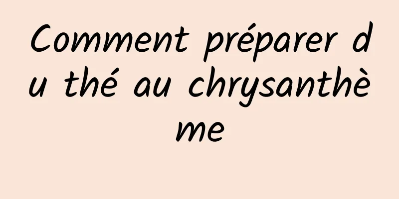 Comment préparer du thé au chrysanthème