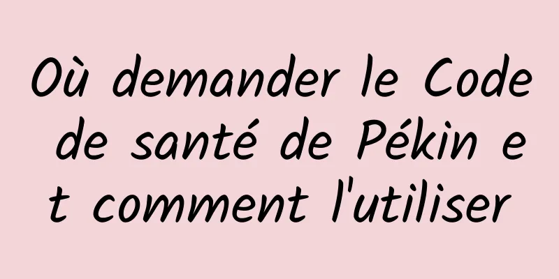 Où demander le Code de santé de Pékin et comment l'utiliser
