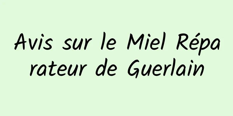 Avis sur le Miel Réparateur de Guerlain