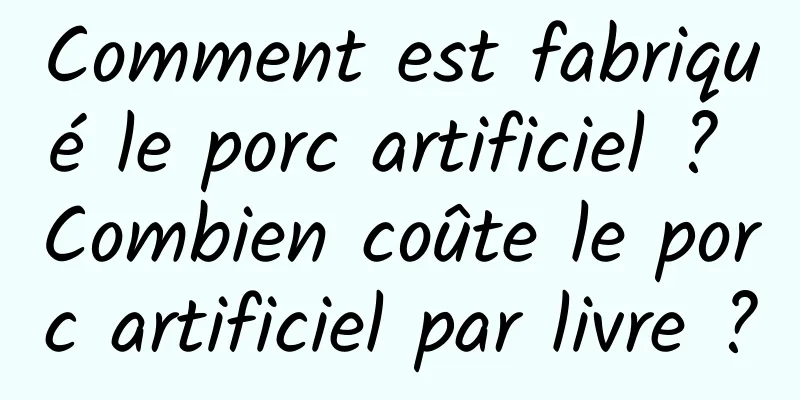 Comment est fabriqué le porc artificiel ? Combien coûte le porc artificiel par livre ?